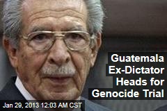 Guatemala Ex-Dictator Faces Genocide Trial