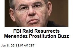 FBI Raid Resurrects Menendez Prostitution Buzz