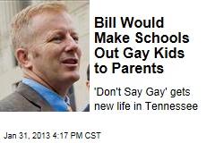 Bill Would Make Schools Out Gay Kids to Parents