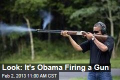 Look: It&#39;s Obama Firing a Gun