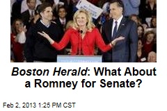 Boston Herald : What About a Romney for Senate?
