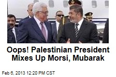 Oops! Palestinian President Mixes Up Morsi, Mubarak