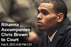 Rihanna Accompanies Chris Brown to Court