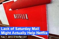 Lack of Saturday Mail Might Actually Help Netflix