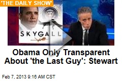 Obama Only Transparent About &#39;the Last Guy&#39;: Stewart