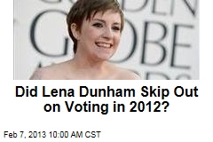 Did Lena Dunham Skip Out on Voting in 2012?