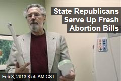 State Republicans Serve Up Fresh Abortion Bills