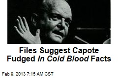Files Suggest Capote Fudged In Cold Blood Facts