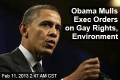 Obama Mulls Exec Orders on Gay Rights, Environment