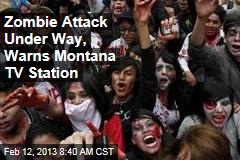Zombie Attack Under Way, Warns Montana TV Station