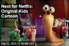 Next for Netflix: Original Kids Cartoon
