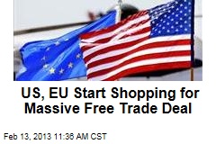 US, EU Start Shopping for Massive Free Trade Deal