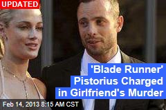 &#39;Blade Runner&#39; Pistorius Arrested in Girlfriend&#39;s Death