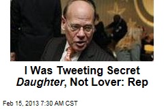 I Was Tweeting Secret Daughter , Not Lover: Rep