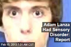 Adam Lanza Had Sensory Disorder