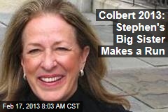 Colbert 2013: Stephen&#39;s Big Sister Makes a Run