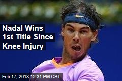 Nadal Wins 1st Title Since Knee Injury