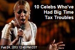 10 Celebs Who&#39;ve Had Big Time Tax Troubles
