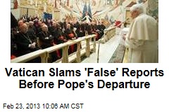 Vatican Slams &#39;False&#39; Reports Before Pope&#39;s Departure