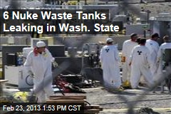 6 Nuke Waste Tanks Leaking Near Seattle