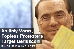 As Italy Votes, Topless Protesters Target Berlusconi