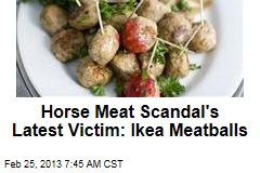 Horse Meat Scandal&#39;s Latest Victim: Ikea Meatballs