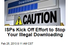 ISPs Plot &#39;6 Strikes&#39; to Stop Your Illegal Downloading