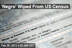 &#39;Negro&#39; Wiped From US Census