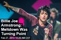 Billie Joe Armstrong: Meltdown Was Turning Point