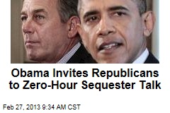 Obama Invites Republicans to Zero-Hour Sequester Talk
