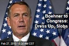 Boehner to Congress: Dress Up, Slobs