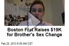 Boston Frat Raises $19K for Brother&#39;s Sex Change