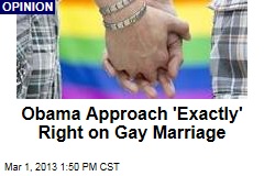 Obama Approach &#39;Exactly&#39; Right on Gay Marriage