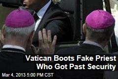 Vatican Boots Fake Priest Who Got Past Security