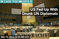 US Fed Up With Drunk Diplomats at UN Meetings