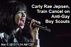Carly Rae Jepsen, Train Cancel on Anti-Gay Boy Scouts