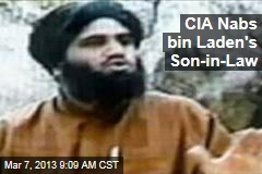 CIA Nabs bin Laden&#39;s Son-in-Law