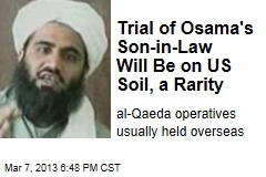 Trial of Osama&#39;s Son-in-Law Will Be on US Soil, a Rarity