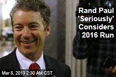Rand Paul &#39;Seriously&#39; Considers 2016 Run