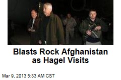 Blasts Rock Afghanistan as Hagel Visits