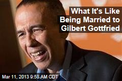 What It&#39;s Like Being Married to Gilbert Gottfried