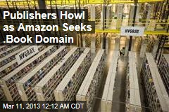 Publishers Cry Foul as Amazon Seeks .Book Domain