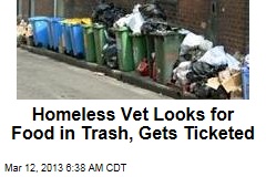 Homeless Vet Looks for Food in Trash, Gets Ticketed