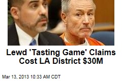 Lewd &#39;Tasting Game&#39; Claims Cost LA District $30M