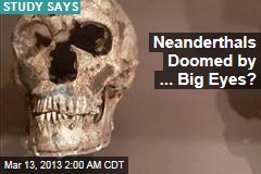Big Eyes Doomed Neanderthals