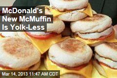 McDonald&#39;s New McMuffin Is Yolk-Less