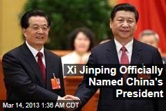 Xi Jinping Officially Named China&#39;s President