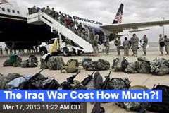 The Iraq War Cost How Much ?!