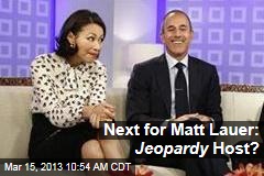 Next for Matt Lauer: Jeopardy Host?