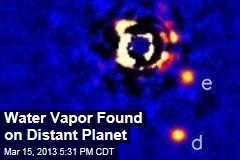 Water Vapor Found on Distant Planet